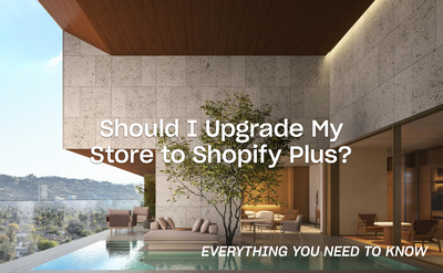 Should I Upgrade my Store to Shopify Plus? Everything You Need to Know