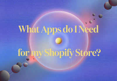 What Apps Do I Need for my Shopify Store?
